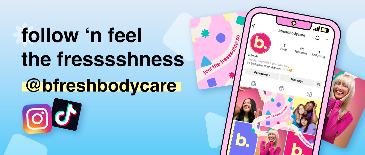 follow b.fresh on instagram and tiktok @bfreshbodycare