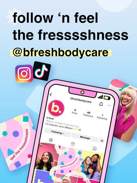 follow b.fresh on instagram and tiktok @bfreshbodycare